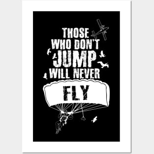 Those Who Don't Jump Will Never Fly Skydiving Posters and Art